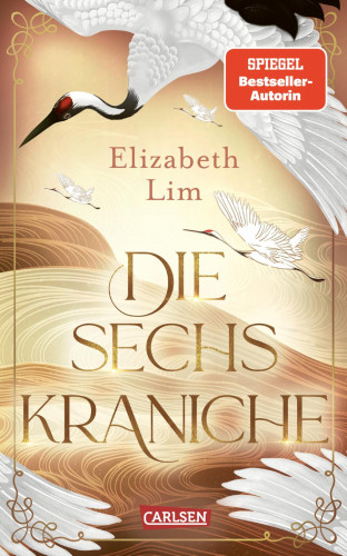 Elizabeth Lim: Die sechs Kraniche (Die sechs Kraniche 1)