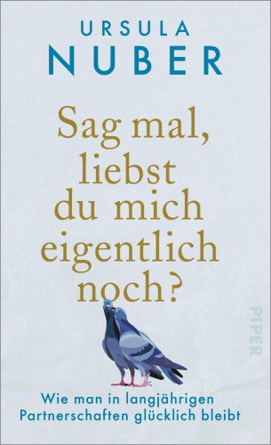 Ursula Nuber: Sag mal, liebst du mich eigentlich noch?