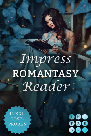 Marit Warncke, Linda Winter, Kira Borchers, Bonnie Eldritch, Anna Weydt, Bianka Behrend, Hanna Frost, Laura Nick, Izzy Maxen, Ana Woods, Anna-Sophie Caspar, Annie Waye: Impress Romantasy Reader 2023. Tauch ein in 12 fantastische Welten voller Gefühl