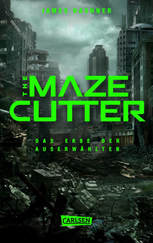 James Dashner: The Maze Cutter - Das Erbe der Auserwählten (The Maze Cutter 1)