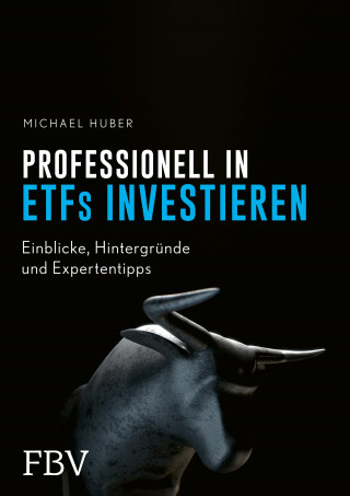 Michael Huber: Professionell in ETFs investieren