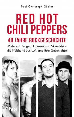 Paul Christoph Gäbler: Red Hot Chili Peppers – 40 Jahre Rockgeschichte