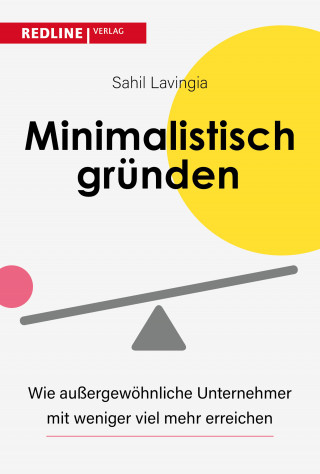 Sahil Lavingia: Minimalistisch gründen