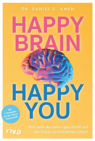 Daniel G. Amen: Happy Brain – Happy You