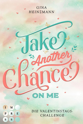 Gina Heinzmann: Take Another Chance On Me. Die Dating-Challenge zum Valentinstag (Take a Chance 3)