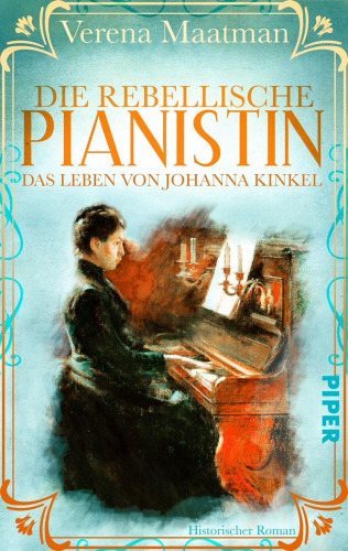 Verena Maatman: Die rebellische Pianistin. Das Leben von Johanna Kinkel