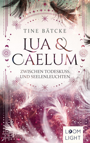 Tine Bätcke: Lua und Caelum 3: Zwischen Todeskuss und Seelenleuchten