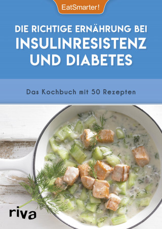 EatSmarter!: Die richtige Ernährung bei Insulinresistenz und Diabetes