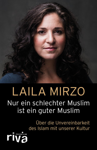 Laila Mirzo: Nur ein schlechter Muslim ist ein guter Muslim
