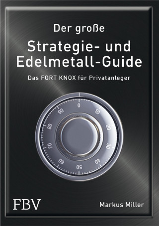 Miller Markus: Der große Strategie- und Edelmetall-Guide