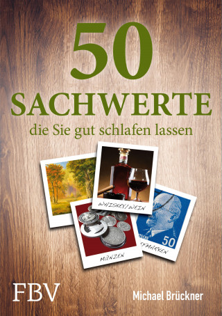 Brückner Michael: 50 Sachwerte, die Sie gut schlafen lassen