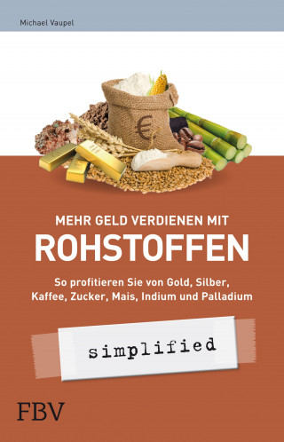 Vaupel Michael: Mehr Geld verdienen mit Rohstoffen - simplified