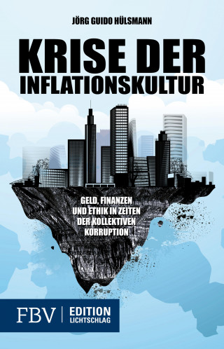 Hülsmann Jörg Guido: Krise der Inflationskultur
