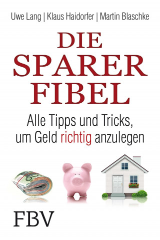 Uwe Lang, Klaus Haidorfer, Martin Blaschke: Die Sparer-Fibel