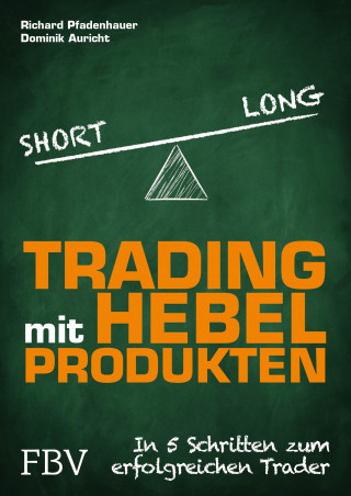 Richard Pfadenhauer, Dominik Auricht: Trading mit Hebelprodukten