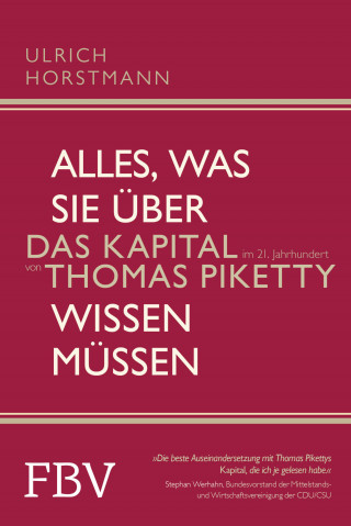 Ulrich Horstmann: Alles, was Sie über »Das Kapital im 21. Jahrhundert« von Thomas Piketty wissen müssen