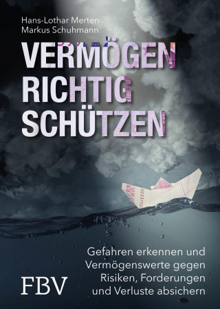 Hans-Lothar Merten, Markus Schuhmann: Vermögen richtig schützen