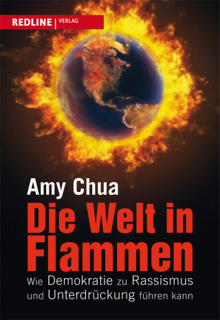 Amy Chua: Die Welt in Flammen