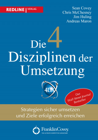 Sean Covey, Chris McChesney, Jim Huling, Andreas Maron: Die 4 Disziplinen der Umsetzung