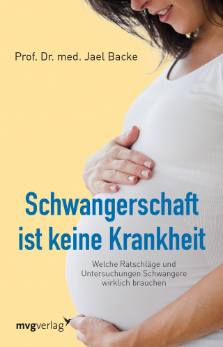 Jael Backe: Schwangerschaft ist keine Krankheit