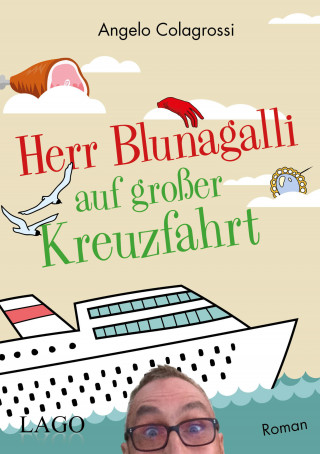 Angelo Colagrossi: Herr Blunagalli auf großer Kreuzfahrt