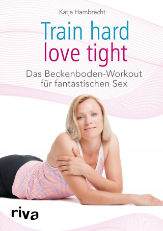 Katja Hambrecht: Train hard – love tight