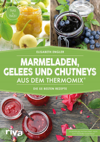 Elisabeth Engler: Marmeladen, Gelees und Chutneys aus dem Thermomix®