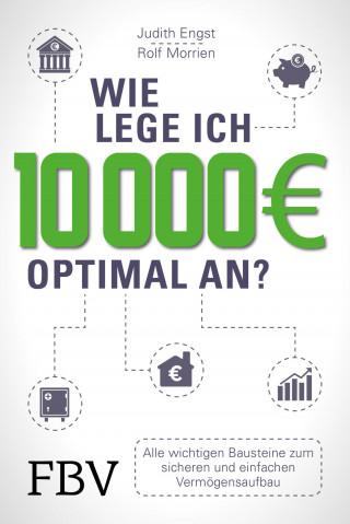 Rolf Morrien, Judith Engst: Wie lege ich 10000 Euro optimal an?