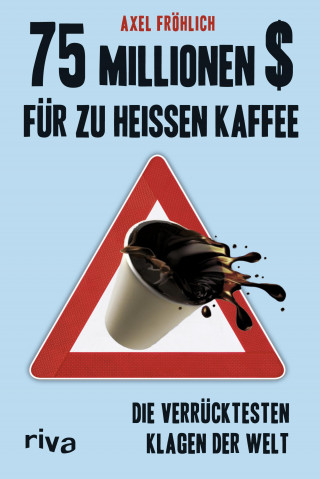 Axel Fröhlich: 75 Millionen $ für zu heißen Kaffee