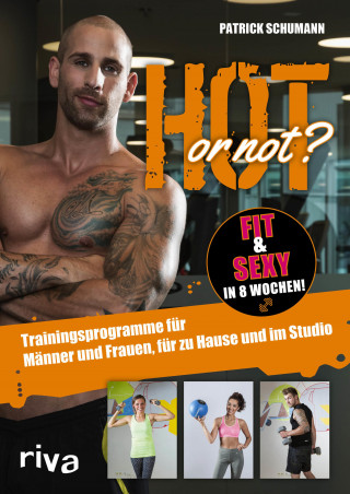 Patrick Schumann: Hot or not? Fit & sexy in 8 Wochen!
