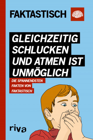 Faktastisch: Gleichzeitig schlucken und atmen ist unmöglich