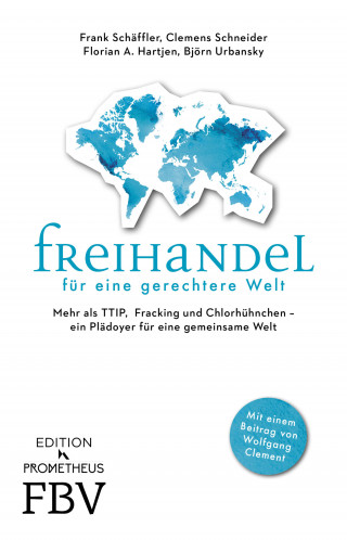 Frank Schäffler, Florian Hartjen, Clemens Schneider, Björn Urbansky: Freihandel für eine gerechtere Welt