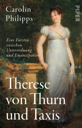 Carolin Philipps: Therese von Thurn und Taxis