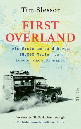 Tim Slessor: First Overland. Als Erste im Land Rover 18.000 Meilen von London nach Singapur
