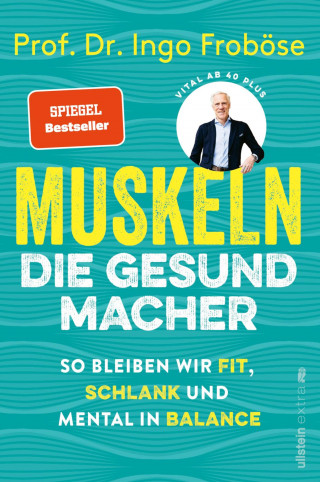 Ingo Froböse: Muskeln – die Gesundmacher