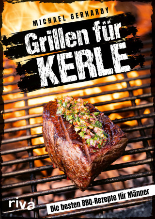 Michael Gerhardy: Grillen für Kerle