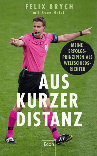 Felix Brych, Sven Haist: Aus kurzer Distanz