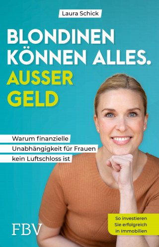 Laura Schick: Blondinen können alles. Außer Geld