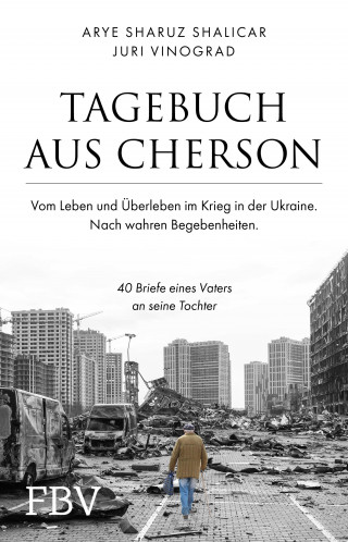 Arye Sharuz Shalicar, Juri Vinograd: Tagebuch aus Cherson – Vom Leben und Überleben im Krieg in der Ukraine