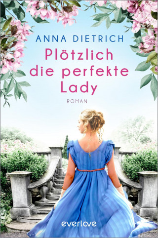 Anna Dietrich: Plötzlich die perfekte Lady