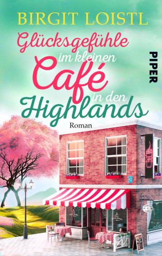 Birgit Loistl: Glücksgefühle im kleinen Cafe in den Highlands