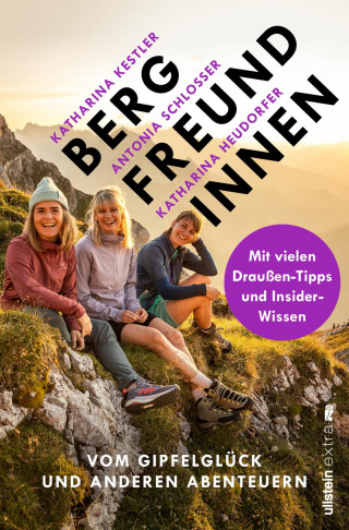 Antonia Schlosser, Katharina Kestler, Katharina Heudorfer: Bergfreundinnen