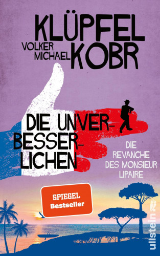 Volker Klüpfel, Michael Kobr: Die Unverbesserlichen - Die Revanche des Monsieur Lipaire