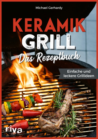 Michael Gerhardy: Keramikgrill: Das Rezeptbuch
