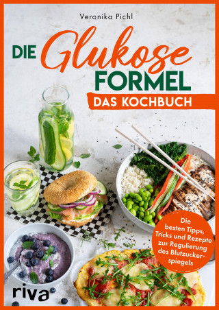 Veronika Pichl: Die Glukose-Formel: Das Kochbuch