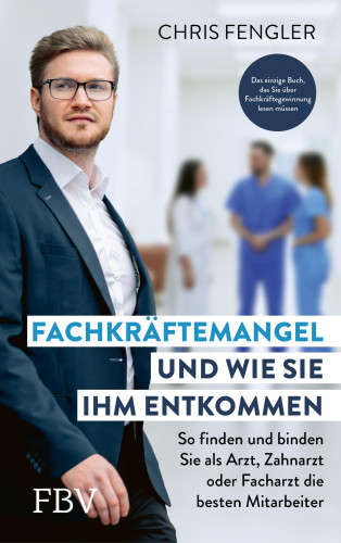 Chris Fengler: Fachkräftemangel – und wie Sie ihm entkommen