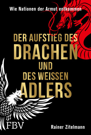 Rainer Zitelmann: Der Aufstieg des Drachen und des weißen Adlers