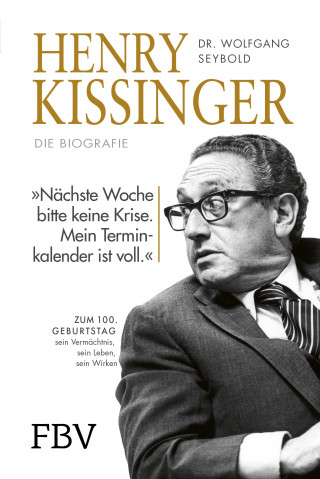 Wolfgang Seybold: Henry Kissinger – Die Biografie