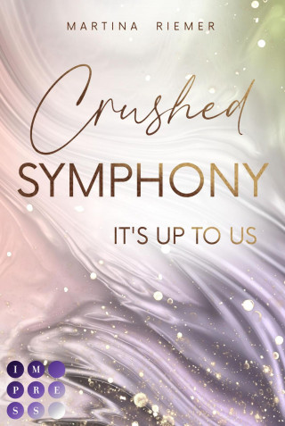 Martina Riemer: Crushed Symphony (It's Up to Us 3)