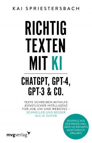 Kai Spriestersbach: Richtig texten mit KI – ChatGPT, GPT-4, GPT-3 & Co.